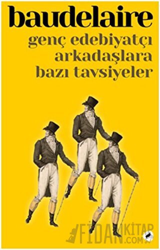 Genç Edebiyatçı Arkadaşlara Bazı Tavsiyeler Charles Baudelaire