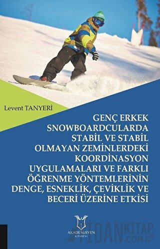 Genç Erkek Snowboardcularda Stabil ve Stabil Olmayan Zeminlerdeki Koor