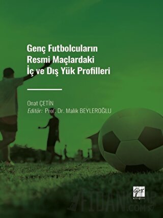 Genç Futbolcuların Resmi Maçlardaki İç ve Dış Yük Profilleri Onat Çeti