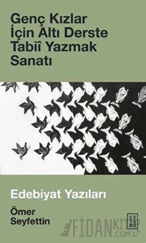 Genç Kızlar İçin Altı Derste Tabii Yazmak Sanatı (Ciltli) Ömer Seyfett