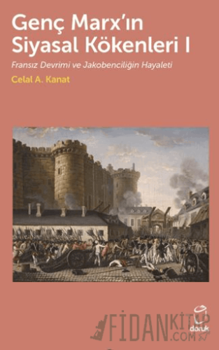 Genç Marx’ın Siyasal Kökenleri I Fransız Devrimi ve Jakobenciliğin Hay