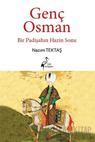 Genç Osman Bir Padişahın Hazin Sonu Nazım Tektaş