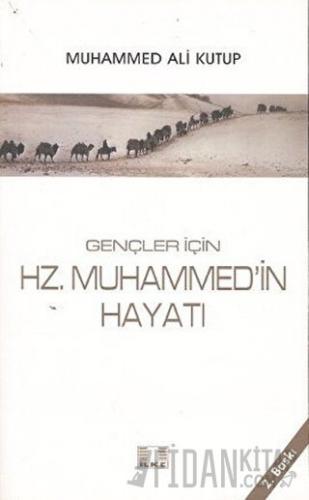 Gençler İçin Hz. Muhammed’in Hayatı Muhammed Ali Kutub