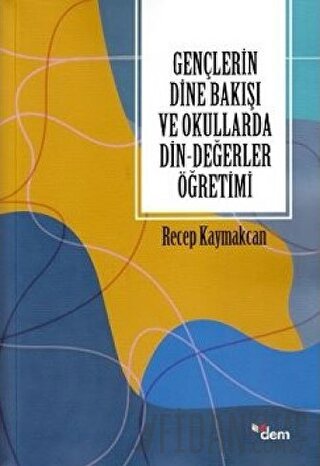 Gençlerin Dine Bakışı ve Okullarda Din-Değerler Öğretimi Recep Kaymakc