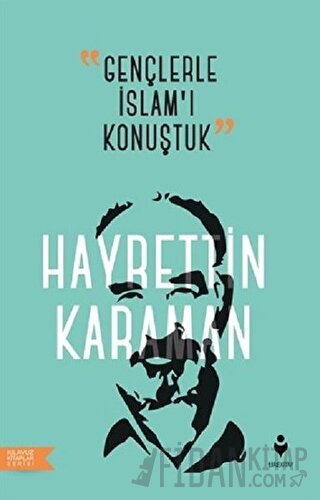 Gençlerle İslam’ı Konuştuk Hayrettin Karaman