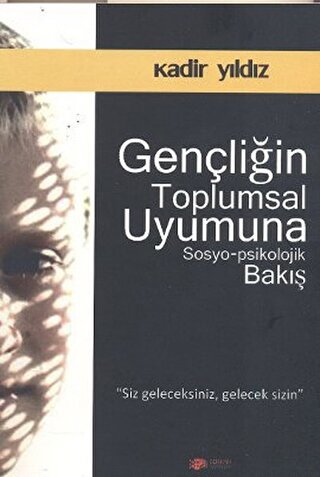 Gençliğin Toplumsal Uyumuna Sosyo-Psikolojik Bakış Kadir Yıldız