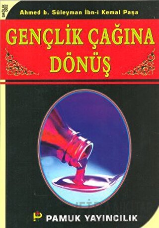 Gençlik Çağına Dönüş (Sağlık-002) Ahmed b. Süleyman İbn-i Kemal Paşa