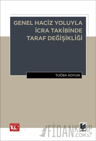 Genel Haciz Yoluyla İcra Takibinde Taraf Değişikliği Tuğba Koyun