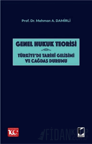 Genel Hukuk Teorisi: Türkiye'de Tarihi Gelişimi ve Çağdaş Durumu Mehma