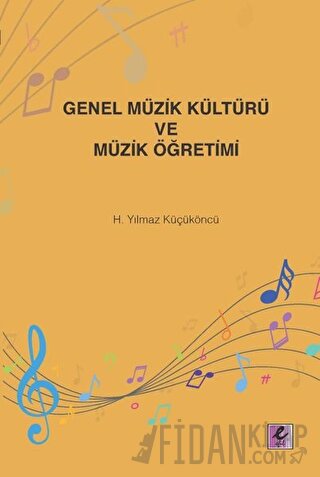 Genel Müzik Kültürü ve Müzik Öğretimi H. Yılmaz Küçüköncü