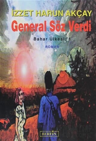 General Söz Verdi İzzet Harun Akçay