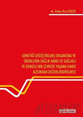 Genetiği Değiştirilmiş Organizma ve Ürünlerin Sağlık Hakkı ve Sağlıklı