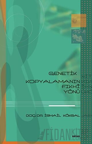 Genetik Kopyalamanın Fıkhi Yönü İsmail Köksal