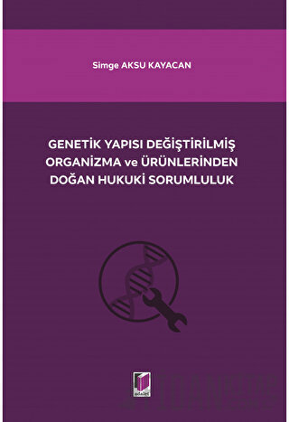 Genetik Yapısı Değiştirilmiş Organizma ve Ürünlerinden Doğan Hukuki So