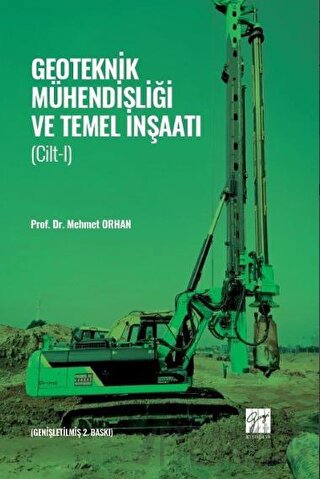 Geoteknik Mühendisliği ve Temel İnşaatı - Cilt 1 Mehmet Orhan