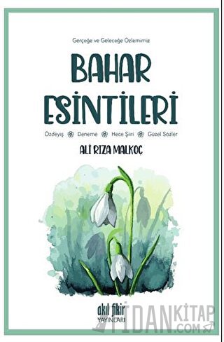 Gerçeğe ve Geleceğe Özlemimiz - Bahar Esintileri Ali Rıza Malkoç