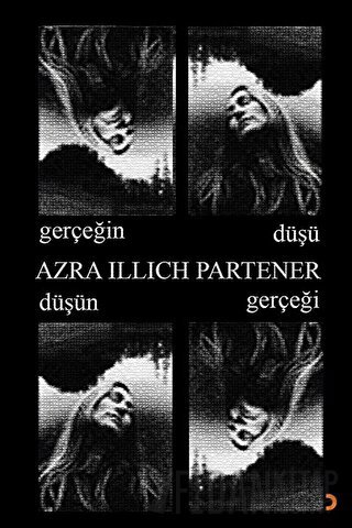 Gerçeğin Düşü Düşün Gerçeği Azra İllich Partener