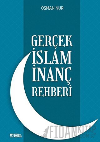 Gerçek İslam İnanç Rehberi (Ciltli) Osman Nur