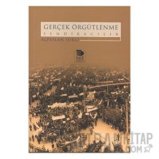 Gerçek Örgütlenme Sendikacılık Alpaslan Işıklı