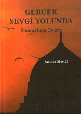 Gerçek Sevgi Yolunda Sadıkun Mevlud