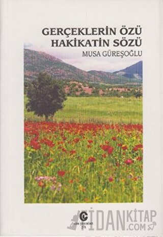 Gerçeklerin Özü Hakikatin Sözü Musa Güreşoğlu