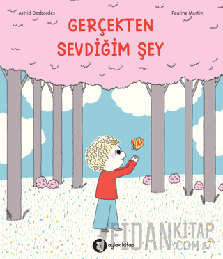 Gerçekten Sevdiğim Şey Astrid Desbordes