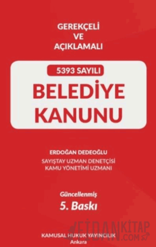 Gerekçeli Ve Açıklamalı 5393 Sayılı Belediye Kanunu (Ciltli) Erdoğan D