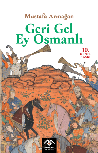 Geri Gel Ey Osmanlı Mustafa Armağan