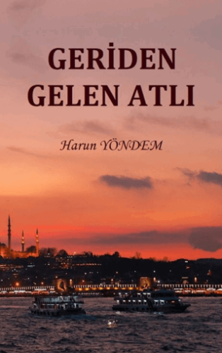 Geriden Gelen Atlı Harun Yöndem