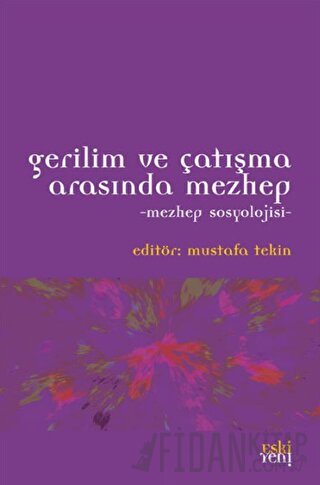 Gerilim ve Çatışma Arasında Mezhep Mustafa Tekin