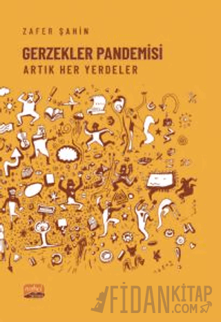 Gerzekler Pandemisi Artık Her Yerdeler Zafer Şahin