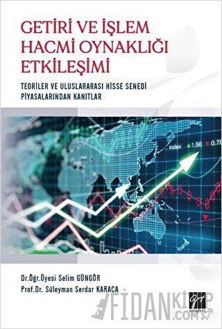 Getiri ve İşlem Hacmi Oynaklığı Etkileşimi Selim Güngör