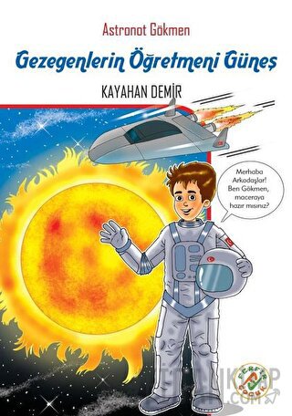 Gezegenlerin Öğretmeni Güneş - Astronot Gökmen Kayahan Demir