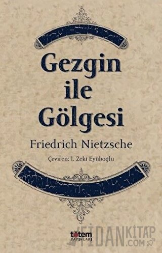 Gezgin ile Gölgesi Friedrich Wilhelm Nietzsche