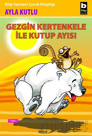 Gezgin Kertenkele ile Kutup Ayısı 2. Kitap Ayla Kutlu