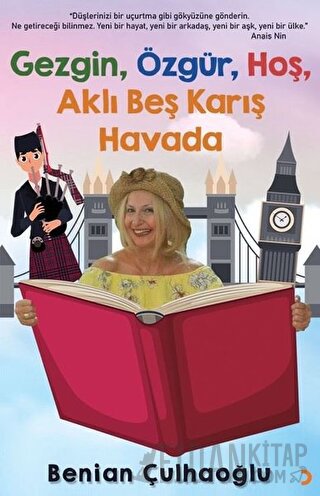 Gezgin, Özgür, Hoş, Aklı Beş Karış Havada Benian Çulhaoğlu