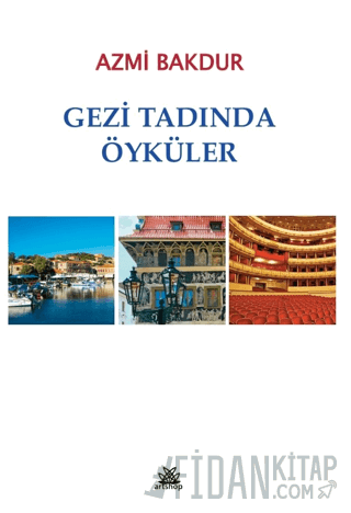 Gezi Tadında Öyküler Azmi Bakdur