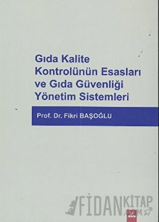 Gıda Kalite Kontrolünün Esasları ve Gıda Güvenliği Yönetim Sistemleri 