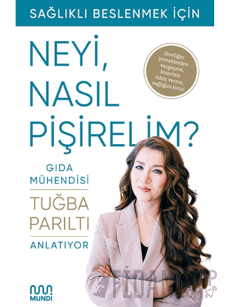 Gıda Mühendisi Anlatıyor: Sağlıklı Beslenmek İçin Neyi, Nasıl Pişireli