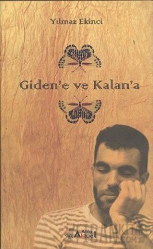 Giden’e ve Kalan’a Yılmaz Ekinci