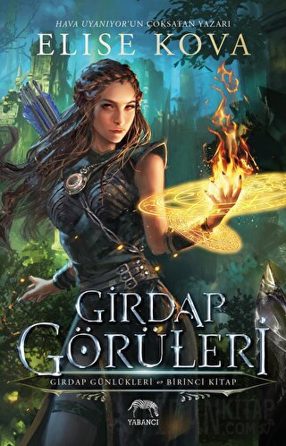 Girdap Görüleri - Girdap Günlükleri 1. Kitap (Ciltli) Elise Kova