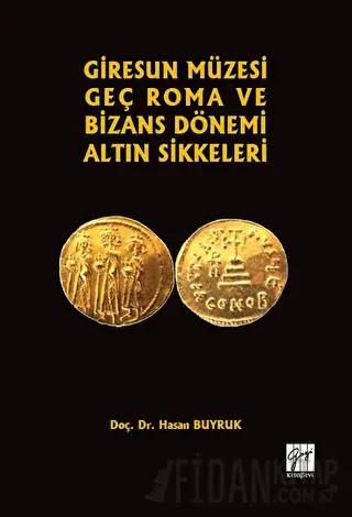 Giresun Müzesi Geç Roma ve Bizans Dönemi Altın Sikkeleri Hasan Buyruk