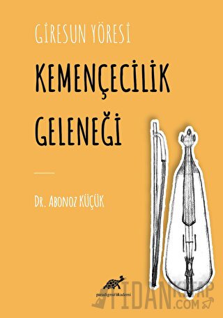 Giresun Yöresi Kemençecilik Geleneği (Ciltli) Abonoz Küçük