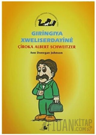 Gıringiya Xweliserdayine - Çiroka Albert Schweitzer Ann Donegan Johnso