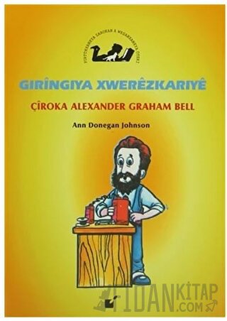 Gıringiya Xwerezkarıye - Çiroka Alexander Graham Bell Ann Donegan John