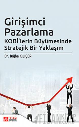 Girişimci Pazarlama KOBİ'lerin Büyümesinde Stratejik Bir Yaklaşım Tuğb