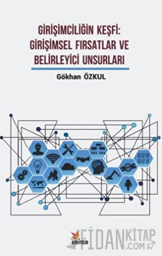 Girişimciliğin Keşfi: Girişimsel Fırsatlar ve Belirleyici Unsurları Gö