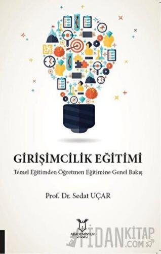 Girişimcilik Eğitimi Temel Eğitimden Öğretmen Eğitimine Genel Bakış Se