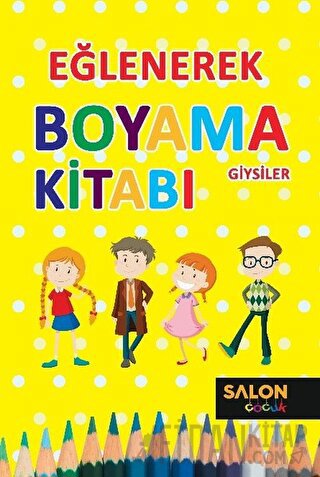 Giysiler - Eğlenerek Boyama Kitabı Kolektif