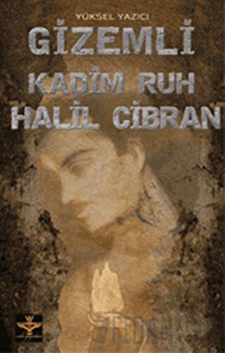 Gizemli Kadim Ruh Halil Cibran Yüksel Yazıcı